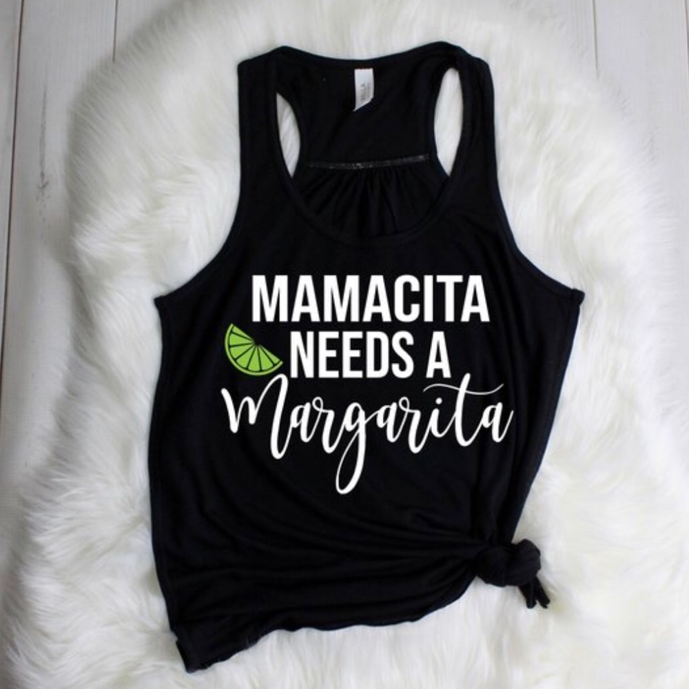 Mamacita needs a marg. Flowy, Racerback Tank top.